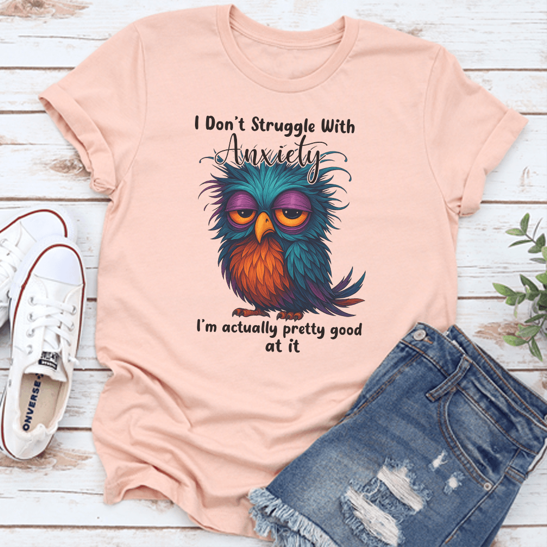 I Don't Struggle With Anxiety Tee