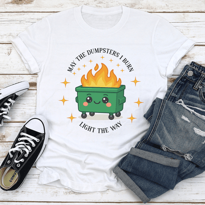 May The Dumpsters I Burn Light The Way Tee
