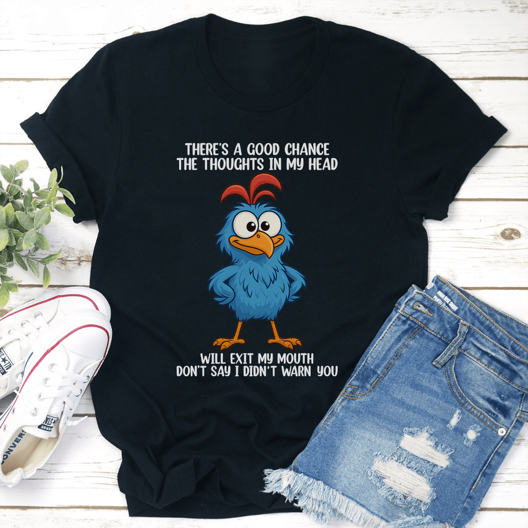 Theres A Good Chance The Thoughts In My Head Will Exit Tee 2