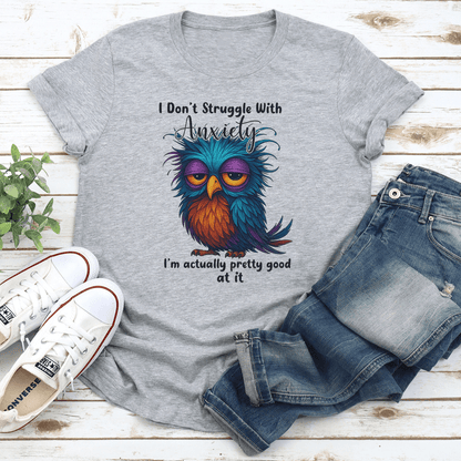 I Dont Struggle With Anxiety Tee 1