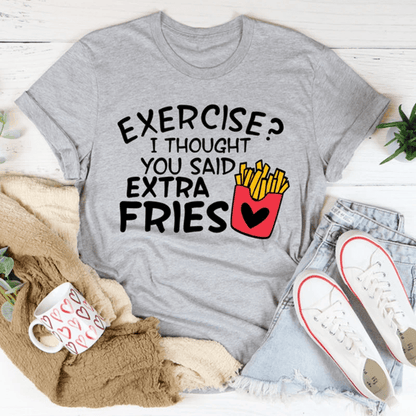 Exercise I Thought You Said Extra Fries Tee 2